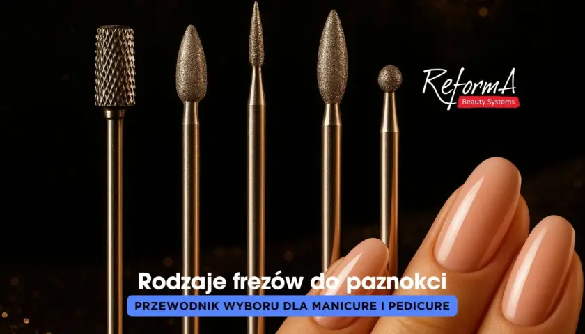 Różne rodzaje frezów do paznokci: walcowy, stożkowe i kulka. Przewodnik wyboru dla manicure i pedicure.